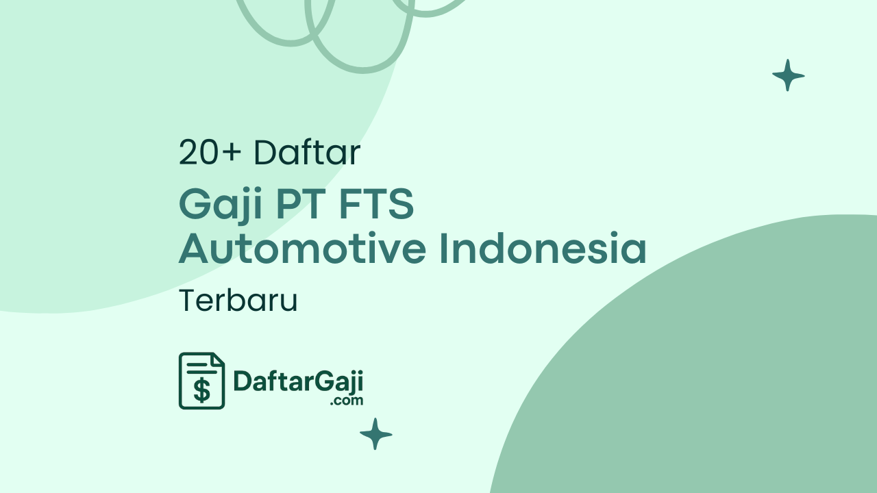 Gaji PT FTS Automotive Indonesia