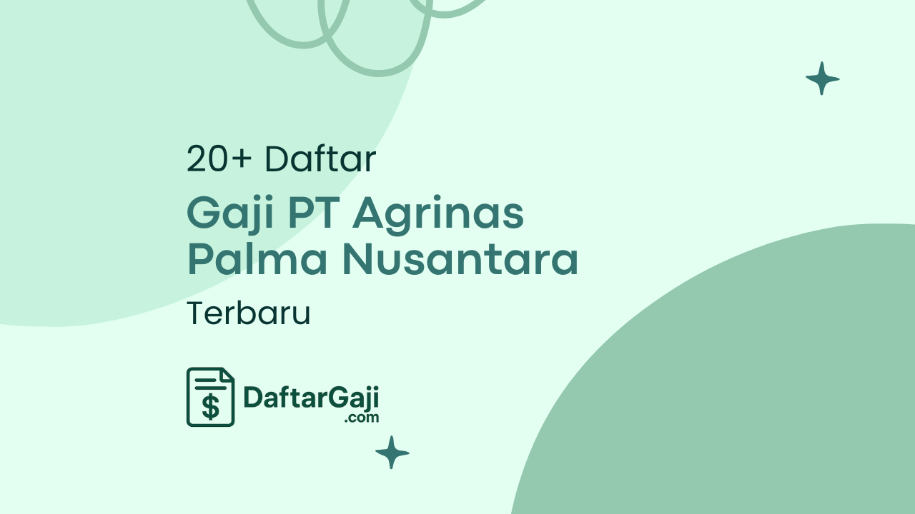 Gaji PT Agrinas Palma Nusantara